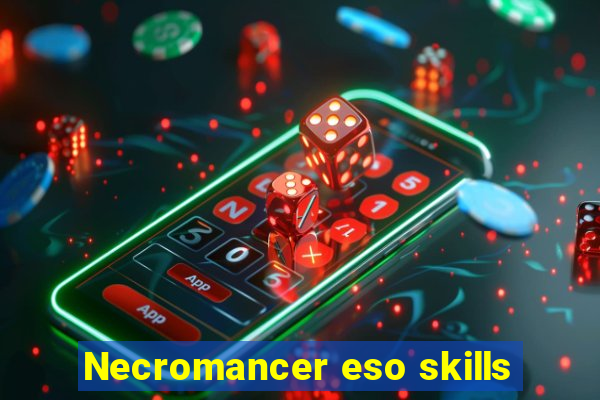 Necromancer eso skills